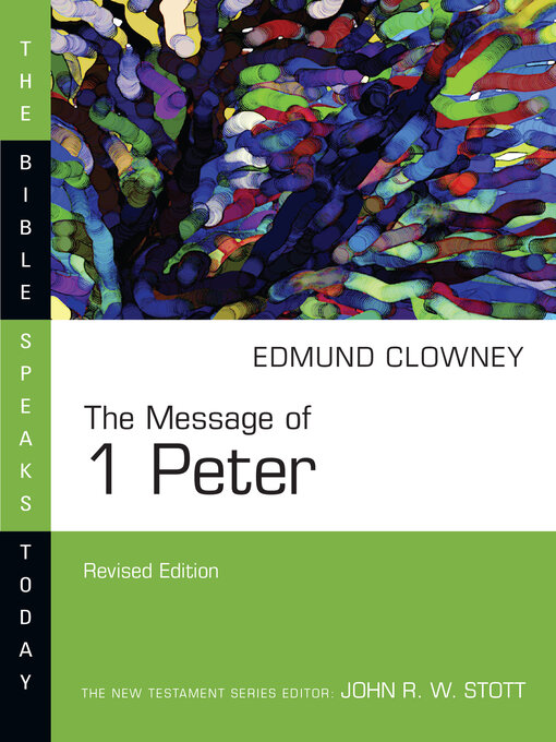 Title details for The Message of 1 Peter by Edmund P. Clowney - Available